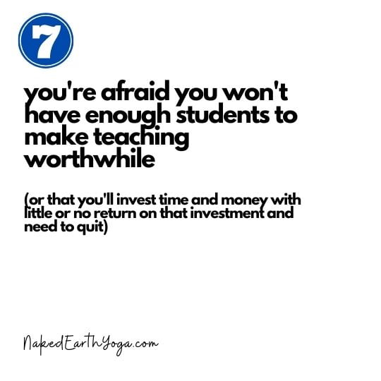 fears stopping you from teaching yoga, you're afraid you won't have enough students to make teaching worthwhile,