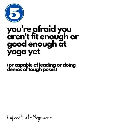 fears, you're afraid you're not fit enough to teach yoga